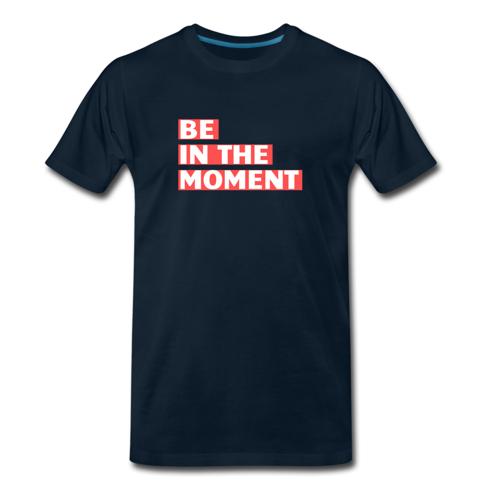 Be In The Moment Men’s Premium Organic T-Shirt - deep navy