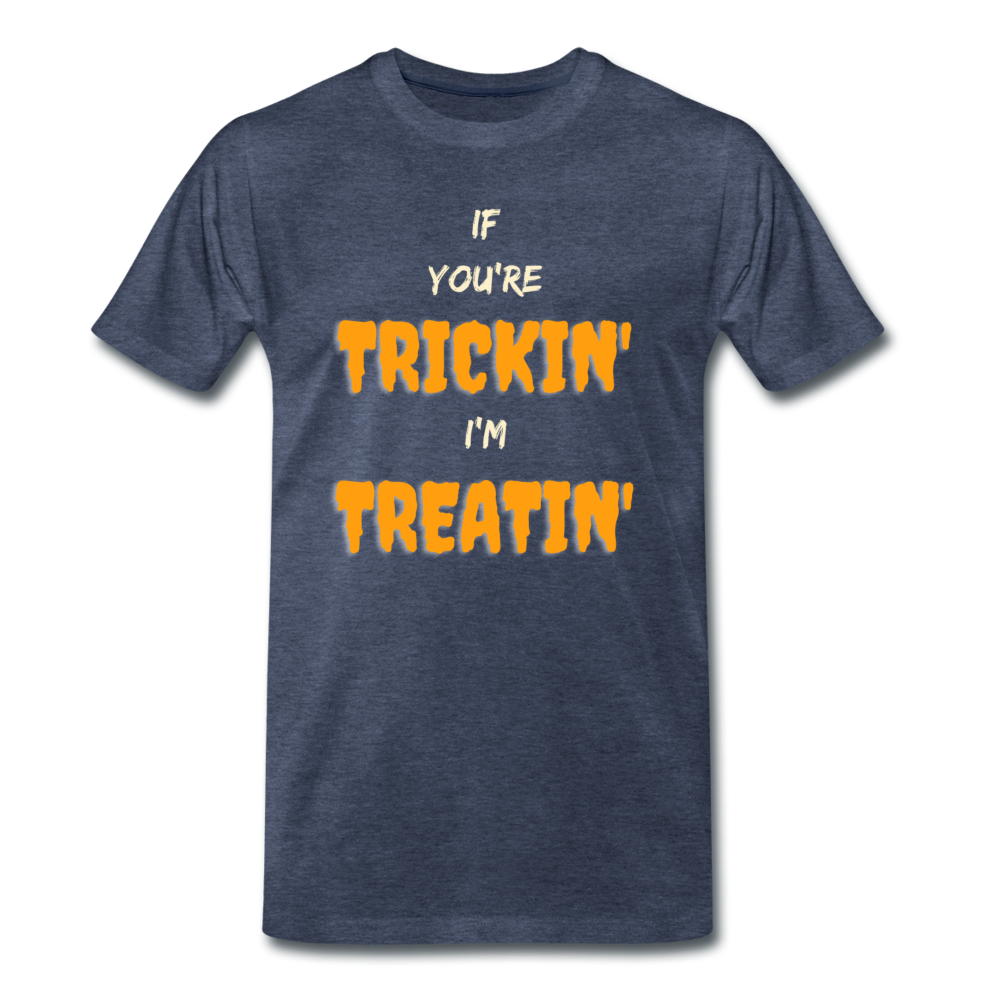 Trickin' and Treatin' Men's Premium T-Shirt - heather blue