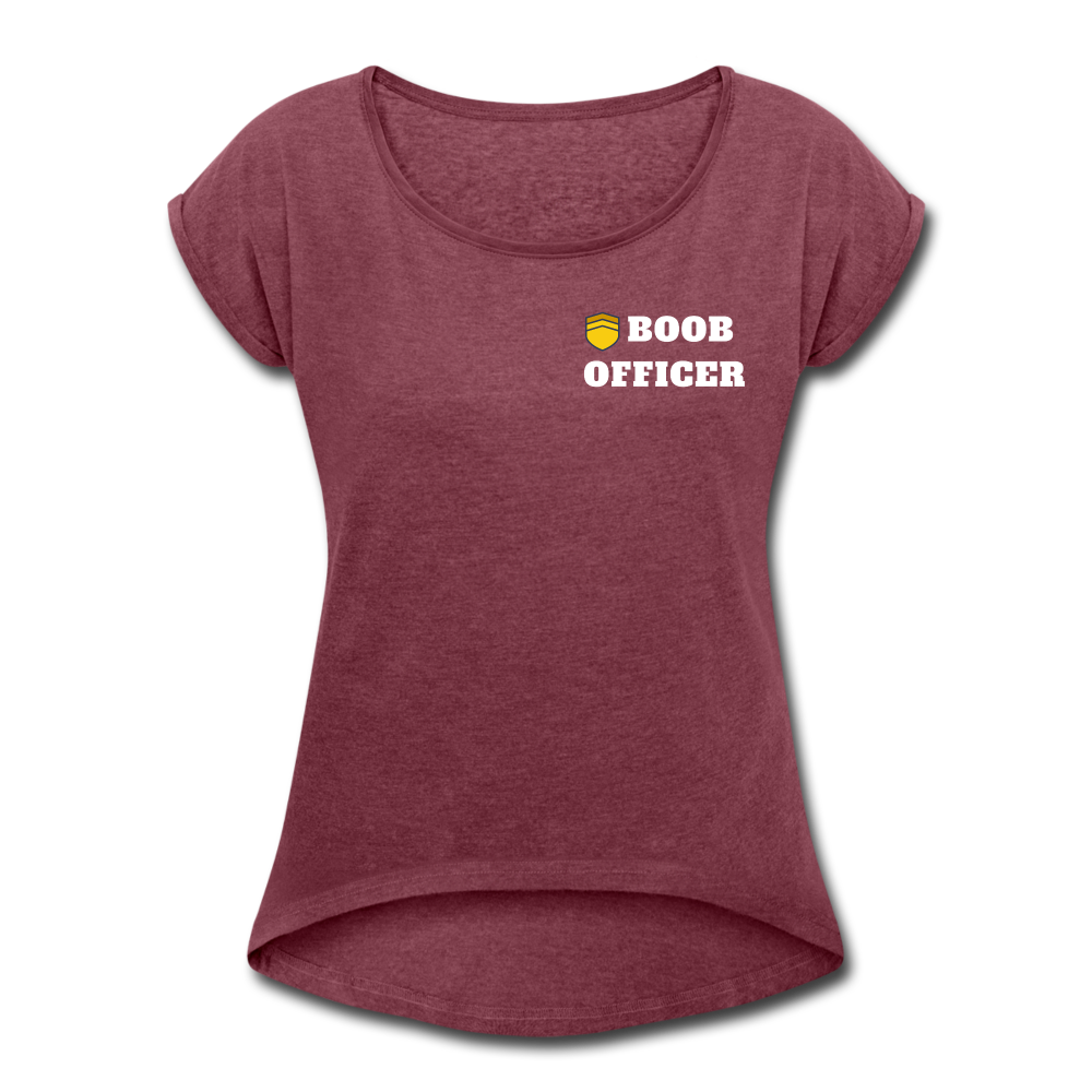 Boob Officer Women's Roll Cuff T-Shirt - heather burgundy