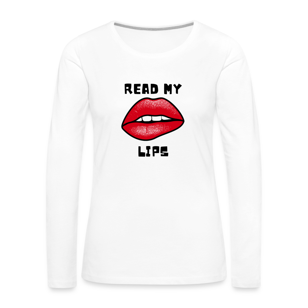 Read My Lips Women's Premium Long Sleeve T-Shirt - white