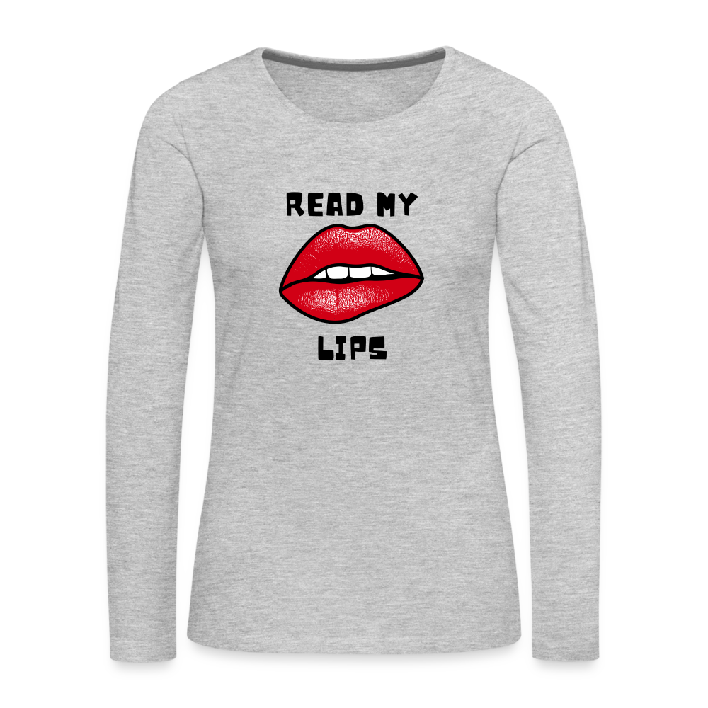 Read My Lips Women's Premium Long Sleeve T-Shirt - heather gray