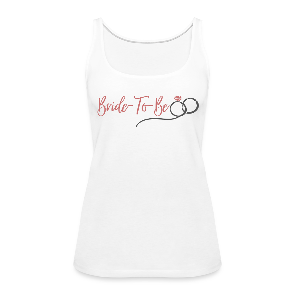 Bride to Be Women’s Premium Tank Top - white