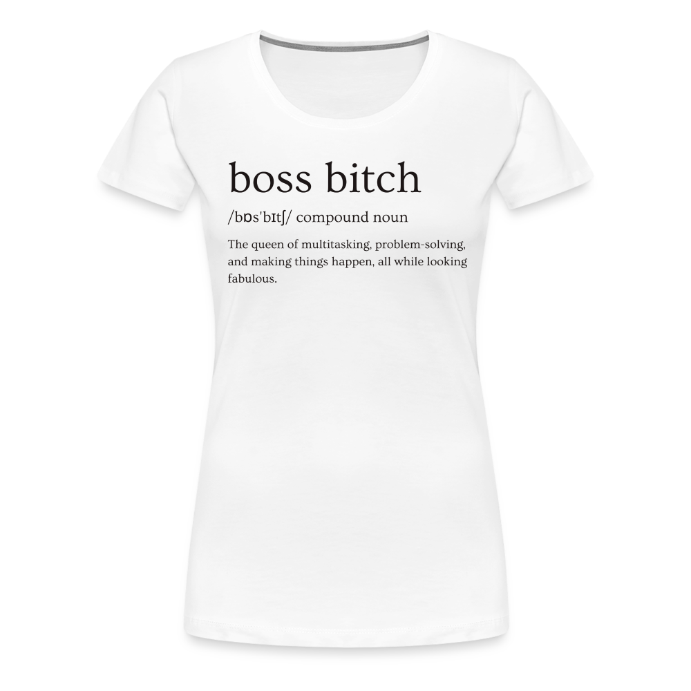 Boss Bitch Definition Women’s Premium T-Shirt - white