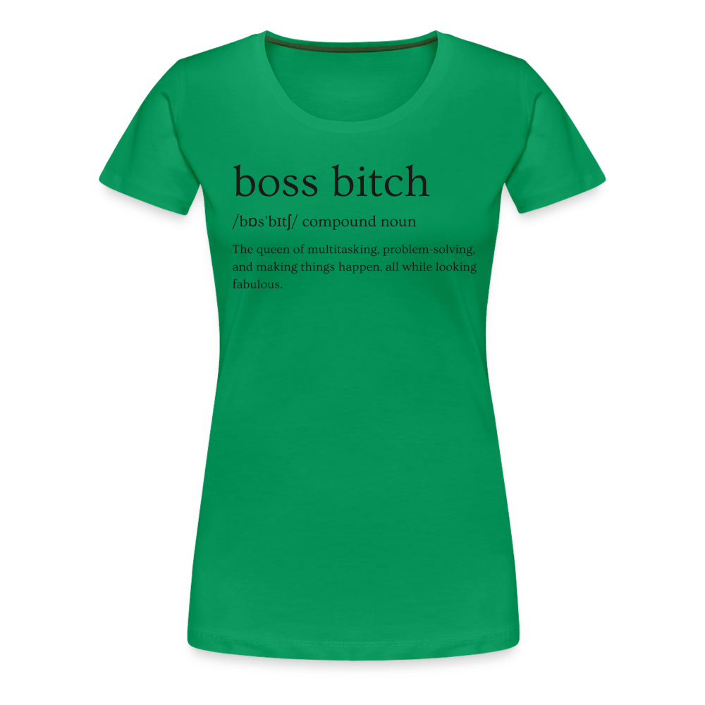 Boss Bitch Definition Women’s Premium T-Shirt - kelly green